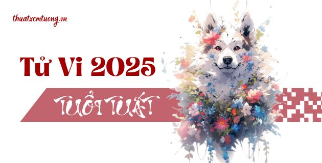 tử vi tuổi tuất năm 2025