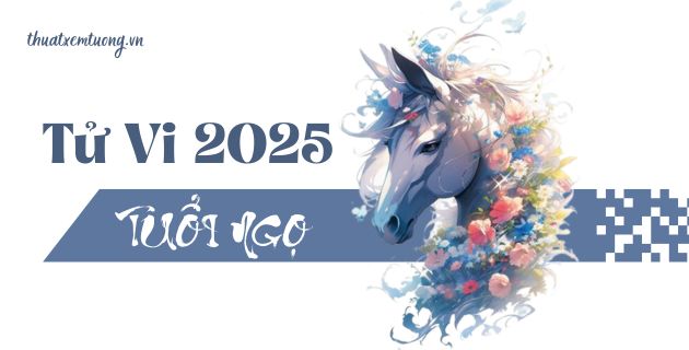 tử vi tuổi ngọ năm 2025