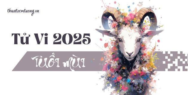 tử vi tuổi mùi năm 2025